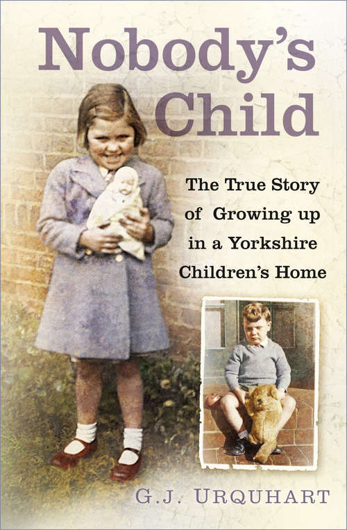 Book cover of Nobody's Child: The True Story or Growing up in a Yorkshire Children's Home