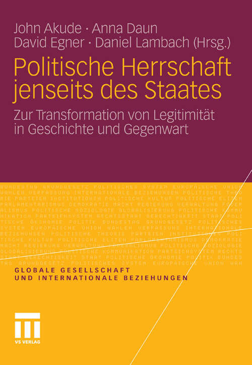 Book cover of Politische Herrschaft jenseits des Staates: Zur Transformation von Legitimität in Geschichte und Gegenwart (2011) (Globale Gesellschaft und internationale Beziehungen)