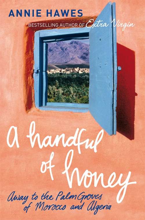 Book cover of A Handful of Honey: Away to the Palm Groves of Morocco and Algeria