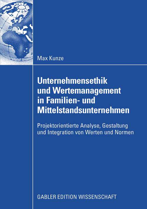 Book cover of Unternehmensethik und Wertemanagement in Familien- und Mittelstandsunternehmen: Projektorientierte Analyse, Gestaltung und Integration von Werten und Normen (2008)