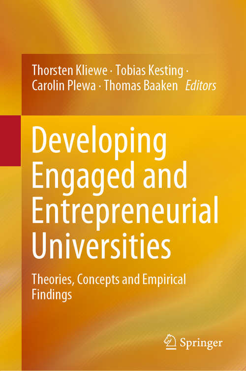 Book cover of Developing Engaged and Entrepreneurial Universities: Theories, Concepts and Empirical Findings (1st ed. 2019)