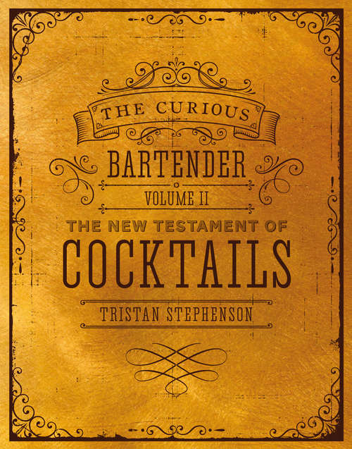 Book cover of The Curious Bartender Volume II: The New Testament of Cocktails (The\curious Bartender Ser.)