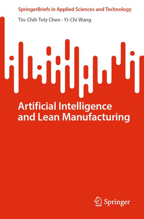 Book cover of Artificial Intelligence and Lean Manufacturing (1st ed. 2022) (SpringerBriefs in Applied Sciences and Technology)