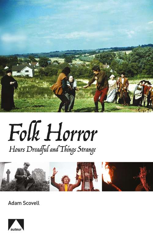 Book cover of Folk Horror: Hours Dreadful and Things Strange (Auteur)