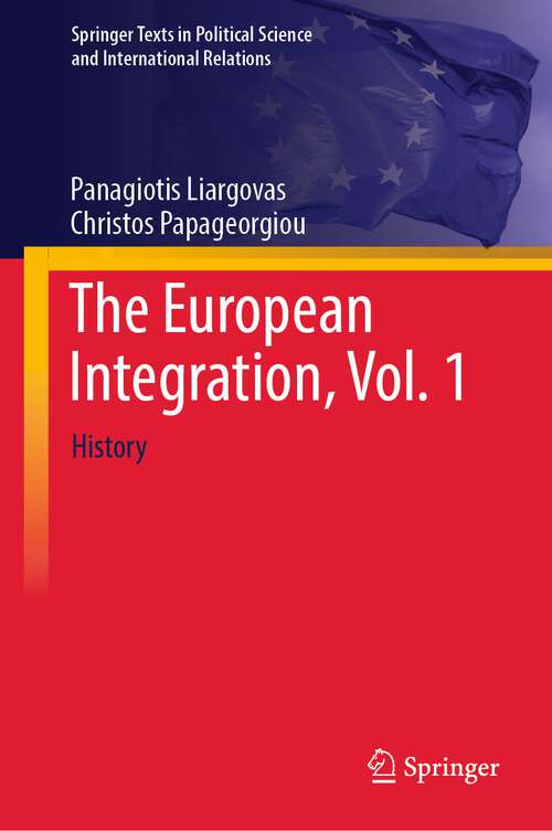 Book cover of The European Integration, Vol. 1: History (1st ed. 2023) (Springer Texts in Political Science and International Relations)