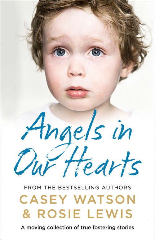 Book cover of Angels in Our Hearts: A moving collection of true fostering stories (ePub edition)