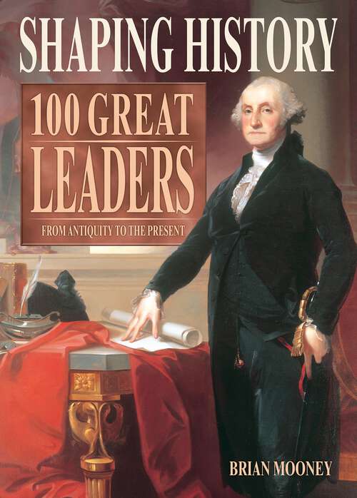 Book cover of Shaping History: 100 Great Leaders