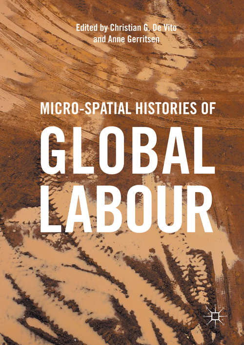 Book cover of Micro-Spatial Histories of Global Labour