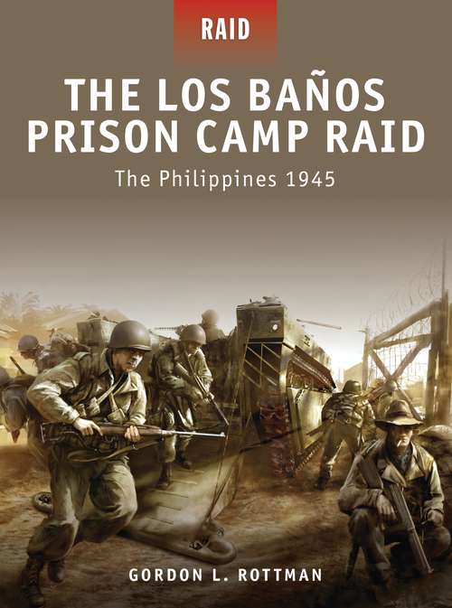 Book cover of The Los Banos Prison Camp Raid: The Philippines 1945 (Raid)