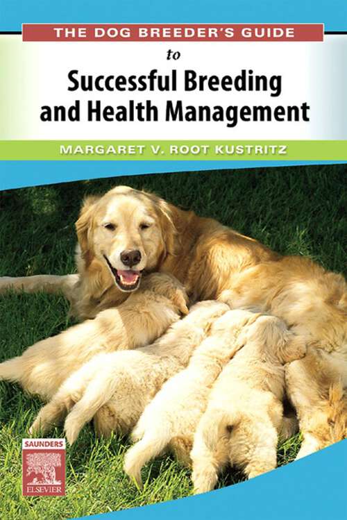 Book cover of The Dog Breeder's Guide to Successful Breeding and Health Management E-Book: The Dog Breeder's Guide to Successful Breeding and Health Management E-Book