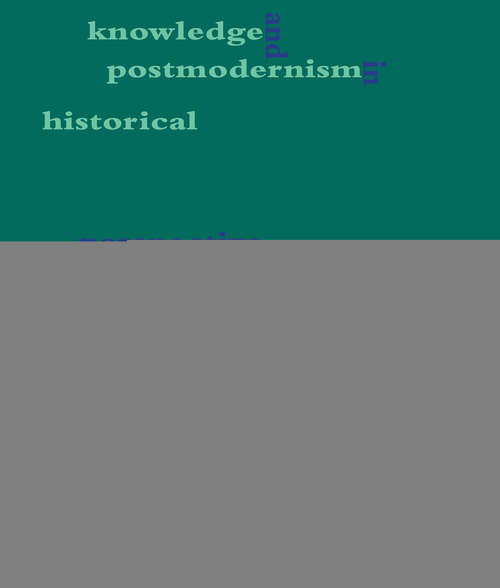 Book cover of Knowledge and Postmodernism in Historical Perspective