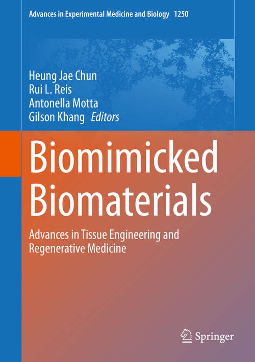 Book cover of Biomimicked Biomaterials: Advances in Tissue Engineering and Regenerative Medicine (1st ed. 2020) (Advances in Experimental Medicine and Biology #1250)