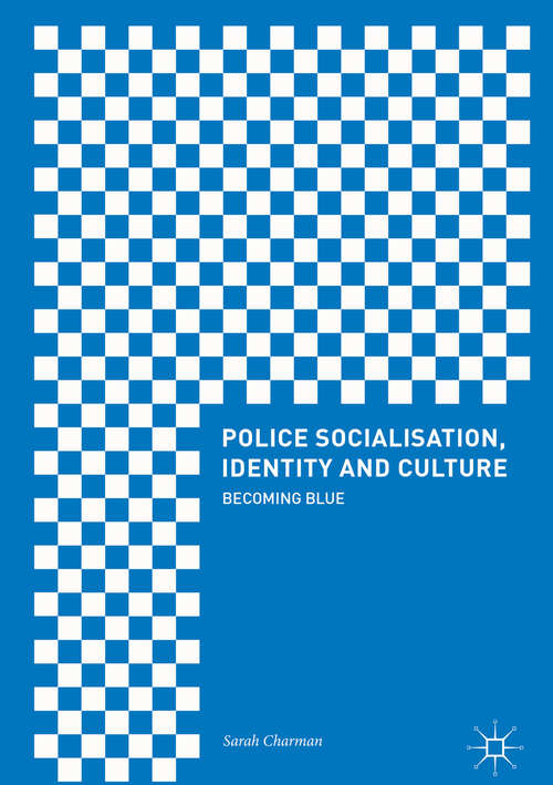 Book cover of Police Socialisation, Identity and Culture: Becoming Blue