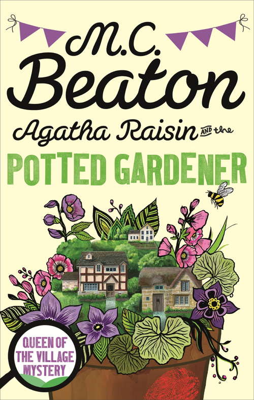 Book cover of Agatha Raisin and the Potted Gardener: The Quiche Of Death, The Potted Gardener, The Vicious Vet And The Walkers Of Dembley (Agatha Raisin #33)
