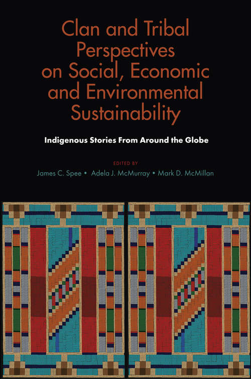 Book cover of Clan and Tribal Perspectives on Social, Economic and Environmental Sustainability: Indigenous Stories From Around the Globe