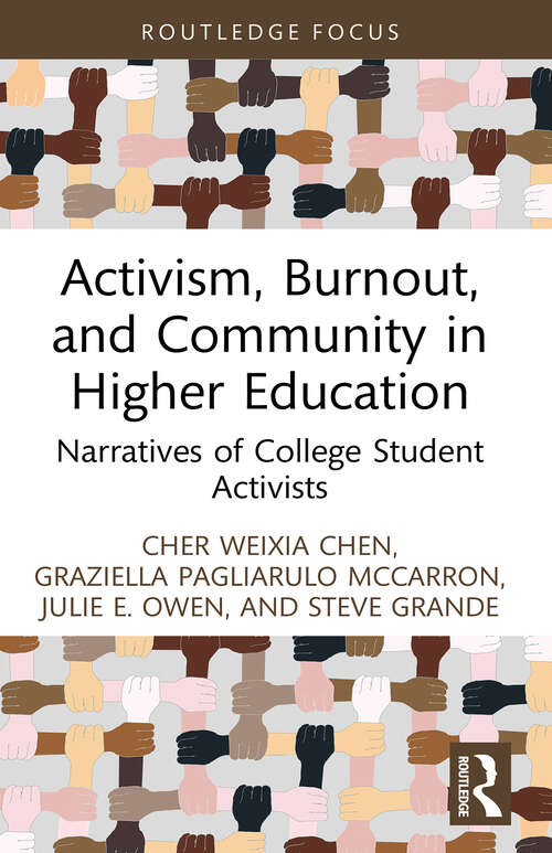 Book cover of Activism, Burnout, and Community in Higher Education: Narratives of College Student Activists (Routledge Research in Higher Education)