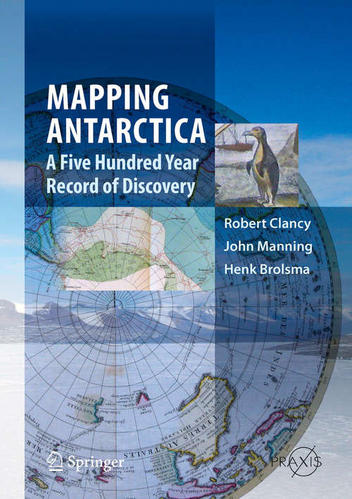 Book cover of Mapping Antarctica: A Five Hundred Year Record of Discovery (2014) (Springer Praxis Books)