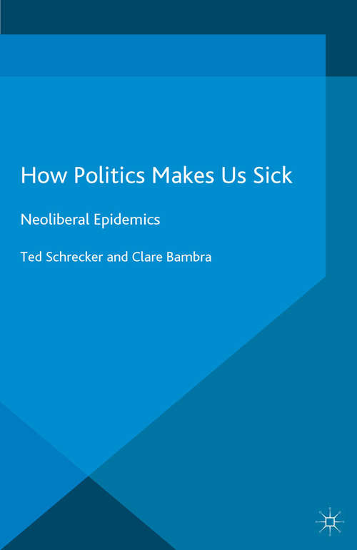 Book cover of How Politics Makes Us Sick: Neoliberal Epidemics (2015)