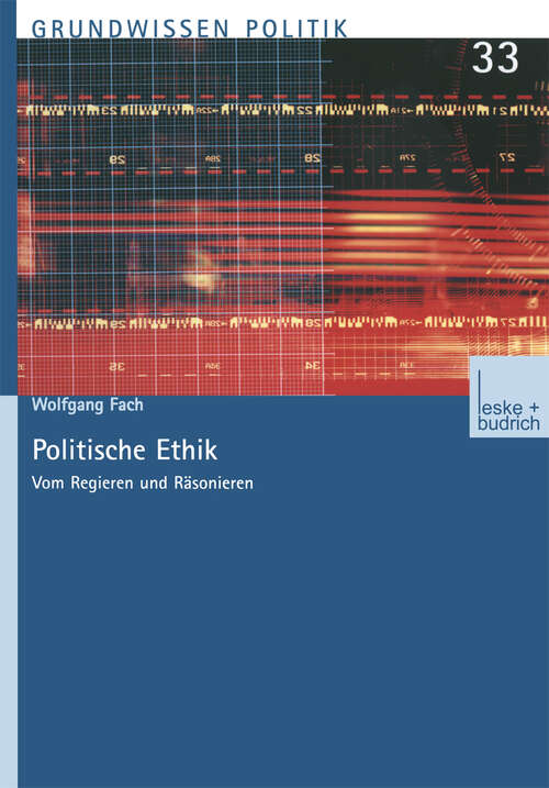 Book cover of Politische Ethik: Vom Regieren und Räsonieren (2003) (Grundwissen Politik #33)