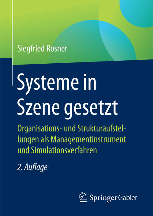 Book cover of Systeme in Szene gesetzt: Organisations- und Strukturaufstellungen als Managementinstrument und Simulationsverfahren