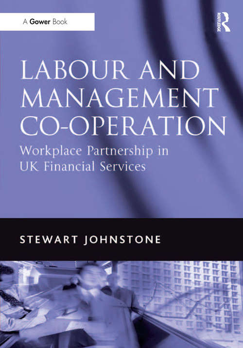 Book cover of Labour and Management Co-operation: Workplace Partnership in UK Financial Services