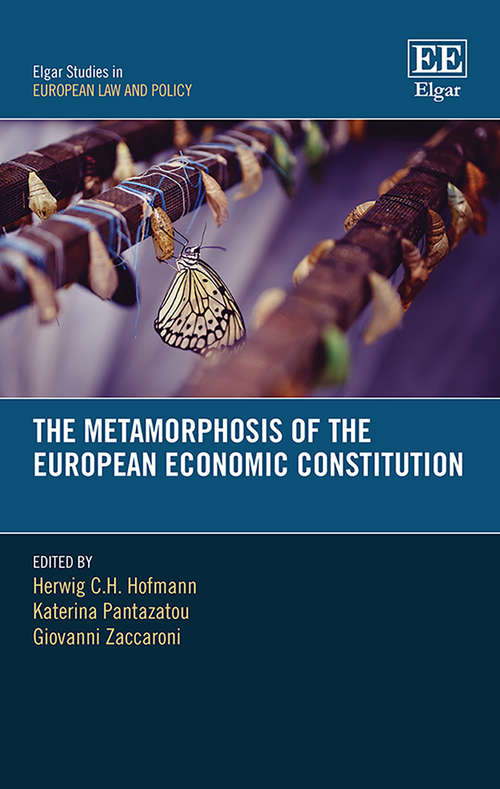 Book cover of The Metamorphosis of the European Economic Constitution (Elgar Studies in European Law and Policy)