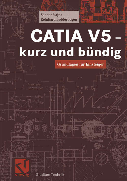 Book cover of CATIA V5 - kurz und bündig: Grundlagen für Einsteiger (2003) (Studium Technik)