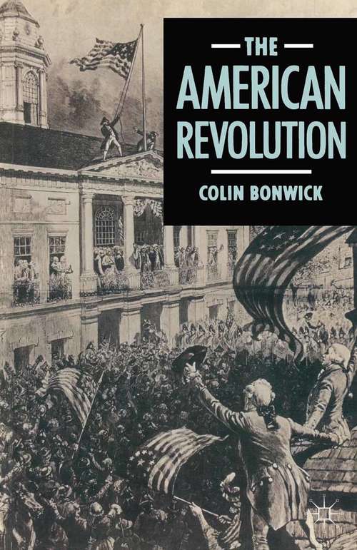 Book cover of The American Revolution (1st ed. 1991) (American History in Depth)
