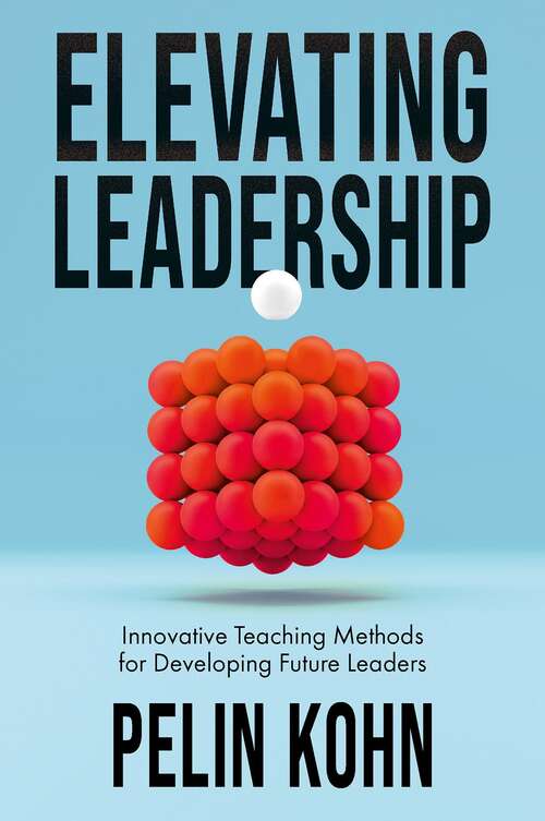 Book cover of Elevating Leadership: Innovative Teaching Methods for Developing Future Leaders