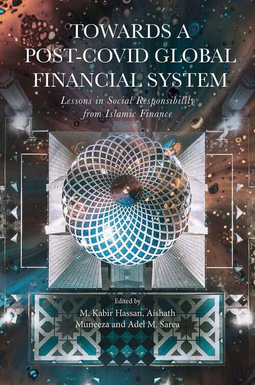Book cover of Towards a Post-Covid Global Financial System: Lessons in Social Responsibility from Islamic Finance