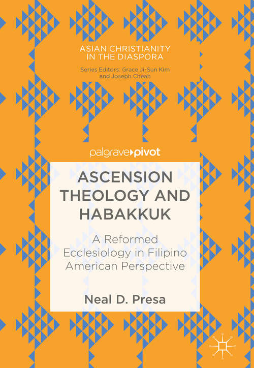 Book cover of Ascension Theology and Habakkuk: A Reformed Ecclesiology in Filipino American Perspective (Asian Christianity in the Diaspora)