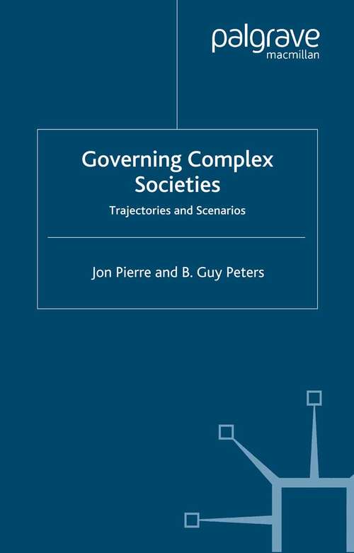 Book cover of Governing Complex Societies: Trajectories and Scenarios (2005)