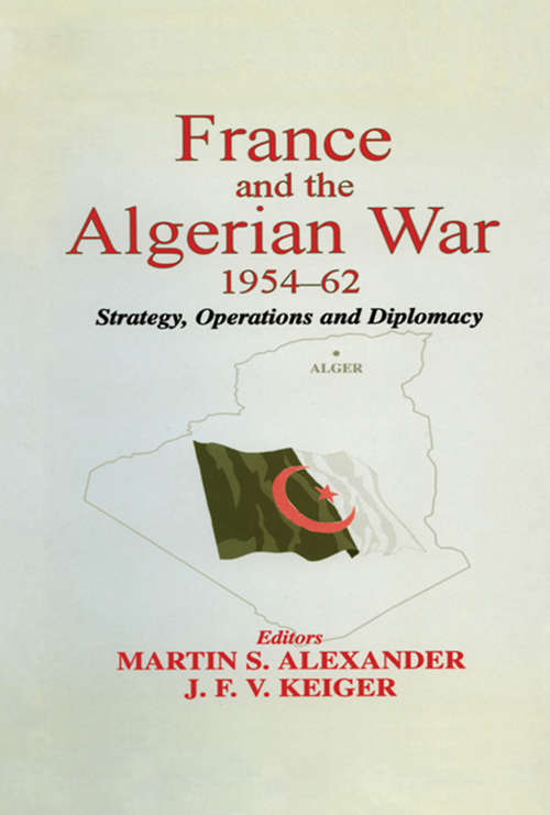 Book cover of France and the Algerian War, 1954-1962: Strategy, Operations and Diplomacy