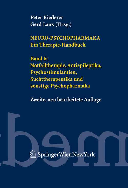 Book cover of Neuro-Psychopharmaka. Ein Therapie-Handbuch: Band 6: Notfalltherapie, Antiepileptika, Psychostimulantien, Suchttherapeutika und sonstige Psychopharmaka (2. Aufl. 2006)