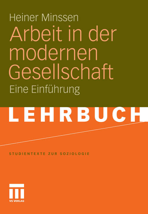 Book cover of Arbeit in der modernen Gesellschaft: Eine Einführung (2012) (Studientexte zur Soziologie)