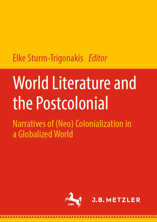 Book cover of World Literature and the Postcolonial: Narratives of (Neo) Colonialization in a Globalized World (1st ed. 2020)