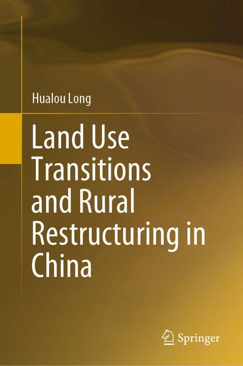 Book cover of Land Use Transitions and Rural Restructuring in China (1st ed. 2020)