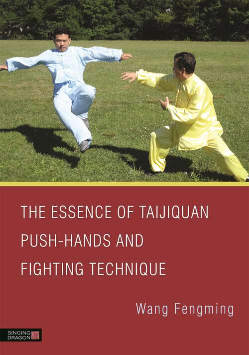 Book cover of The Essence of Taijiquan Push-Hands and Fighting Technique