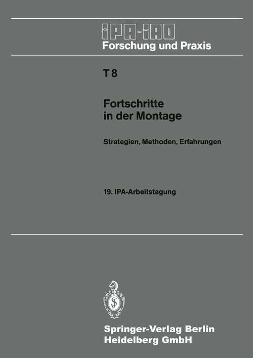 Book cover of Fortschritte in der Montage: Strategien, Methoden, Erfahrungen (1988) (IPA-IAO - Forschung und Praxis Tagungsberichte #8)