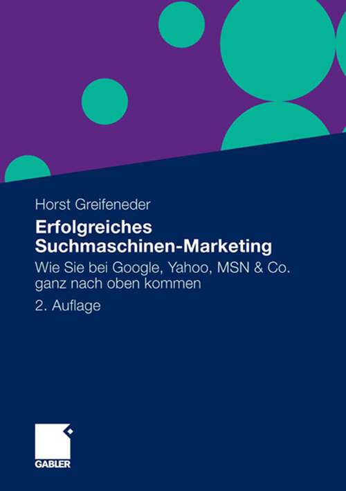 Book cover of Erfolgreiches Suchmaschinen-Marketing: Wie Sie bei Google, Yahoo, MSN & Co. ganz nach oben kommen (2. Aufl. 2010)
