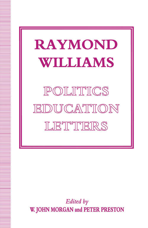 Book cover of Raymond Williams: Politics, Education, Letters (1st ed. 1993)
