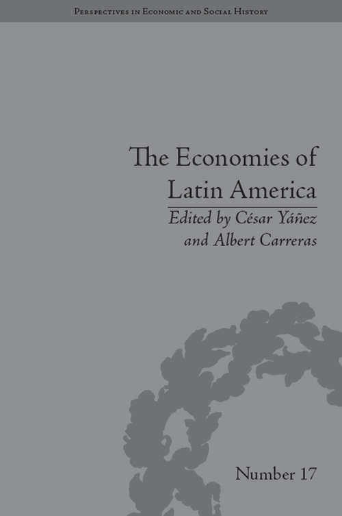 Book cover of The Economies of Latin America: New Cliometric Data (Perspectives in Economic and Social History)