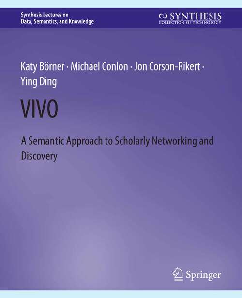 Book cover of VIVO: A Semantic Portal for Scholarly Networking Across Disciplinary Boundaries (Synthesis Lectures on Data, Semantics, and Knowledge)