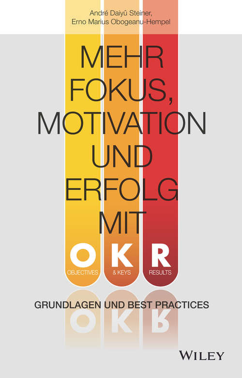 Book cover of Mehr Fokus, Motivation und Erfolg mit OKR: Grundlagen und Best Practices