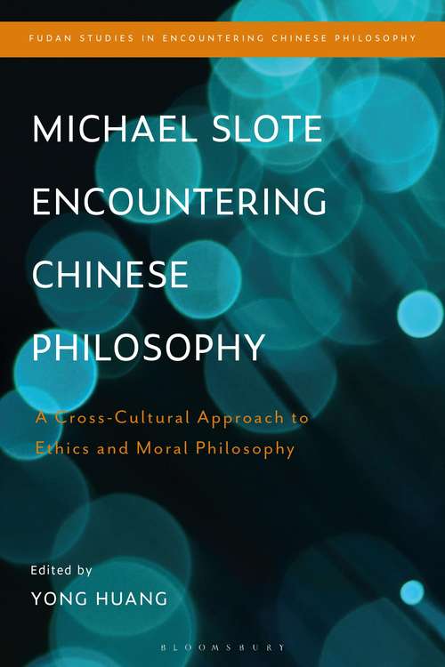 Book cover of Michael Slote Encountering Chinese Philosophy: A Cross-Cultural Approach to Ethics and Moral Philosophy (Fudan Studies in Encountering Chinese Philosophy)