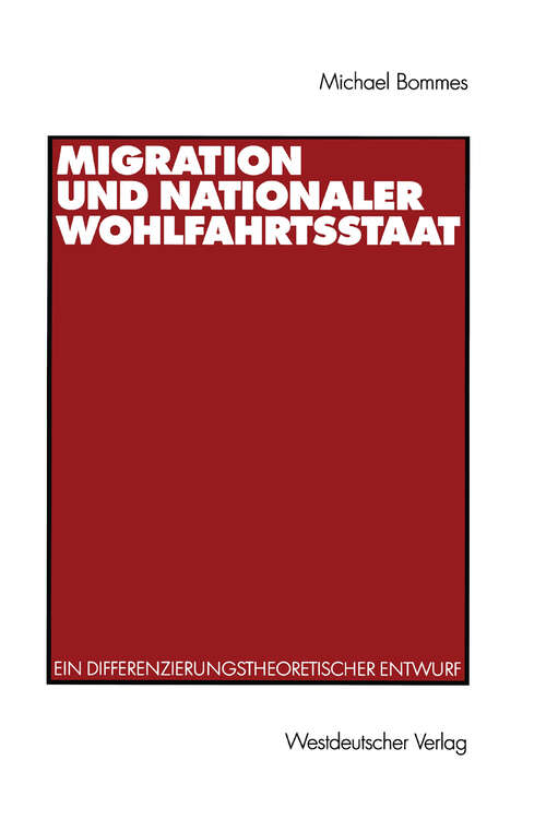 Book cover of Migration und nationaler Wohlfahrtsstaat: Ein differenzierungstheoretischer Entwurf (1999)