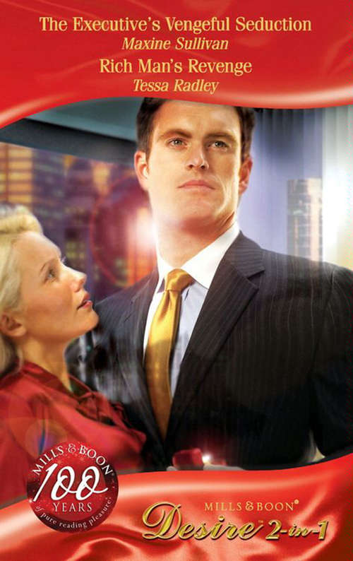 Book cover of The Executive's Vengeful Seduction / Rich Man's Revenge (ePub First edition) (Mills And Boon Desire Ser. #3)