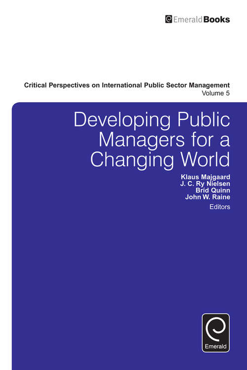 Book cover of Developing Public Managers for a Changing World (Critical Perspectives on International Public Sector Management #5)