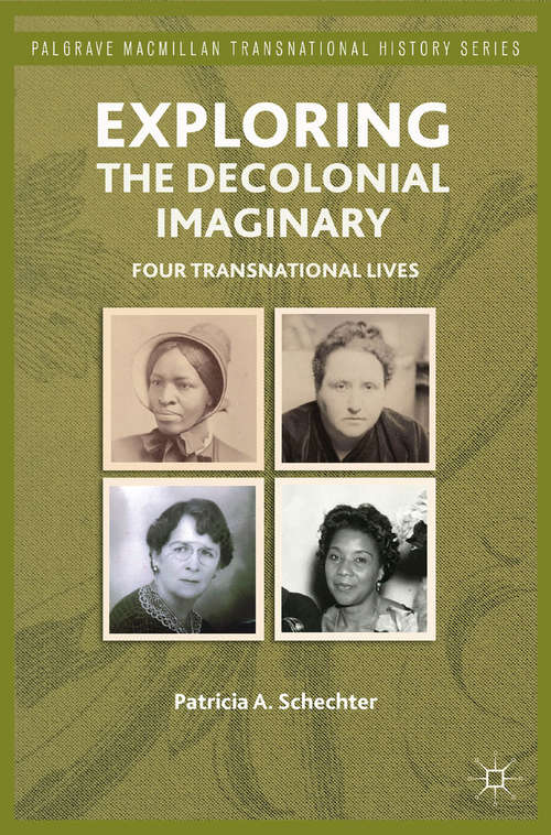 Book cover of Exploring the Decolonial Imaginary: Four Transnational Lives (2012) (Palgrave Macmillan Transnational History Series)