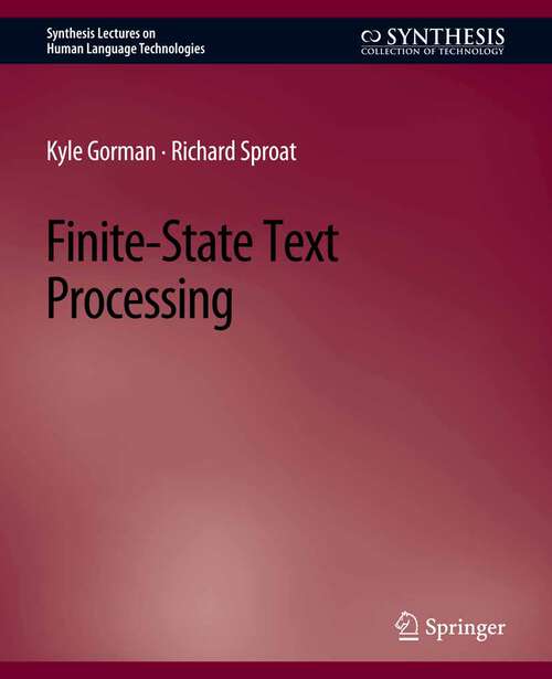 Book cover of Finite-State Text Processing (Synthesis Lectures on Human Language Technologies)
